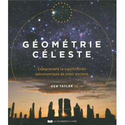 Géométrie céleste - Comprendre la signification astronomique de sites anciens