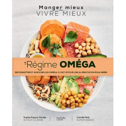 Le régime Oméga - Reconnaître et associer les oméga - 3,6,9 pour une alimentation équilibrée